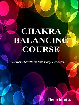 cover image of Chakra Balancing Course--Better Health In Six Easy Lessons